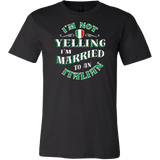 I'm Not Yelling I'm Married To An Italian Shirt