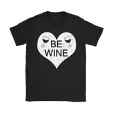 Be Wine Shirt