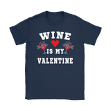 Wine is My Valentine Shirt