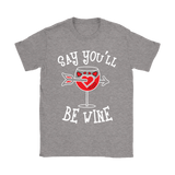 Say You'll Be Wine Shirt