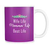 Wife Life Mamma Life Best Life 11oz Mug